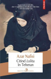 Citind Lolita &icirc;n Teheran - Paperback brosat - Azar Nafisi - Polirom, 2021