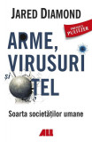 Arme, virusuri &Egrave;i o&Aring;&pound;el - Paperback brosat - Jared Diamond - All
