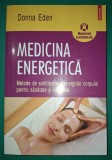 Donna Eden - Medicina energetică (Metode de echilibrare a energiilor corpului pentru sănătate și vitalitate)