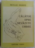 Cumpara ieftin NICOLAE DRAGOS-CALATOR SPRE NEVAZUTE UMBRE/2009/coperta MIHU VULCANESCU/autograf