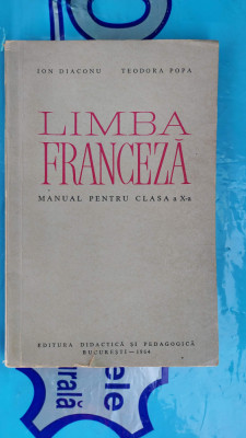 LIMBA FRANCEZA CLASA A X A - ION DIACONU TEODORA POPA , ANUL 1964 PEDAGOGICA foto