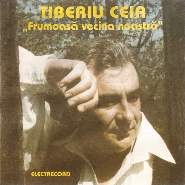 CD Tiberiu Ceia &lrm;&ndash; Frumoasă Vecina Noastră, fără copertă spate, original