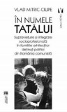 In numele tatalui. Supravietuire si integrare socioprofesionala in familiile arhitectilor detinuti politici din Romania comunista/Vlad Mitric-Ciupe, Vremea