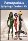 Puterea jocului cu Ladybug si prietenii sai |
