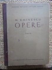 MIHAI EMINESCU OPERE Vol IV 4 Editie Perpessicius POEZII POSTUME 561pag 38 fig 29x22cm ANEXE INTRODUCERE TABLOUL EDITIILOR Bucuresti 1952 Academia RPR