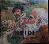 Heidi, Fetita Muntilor - Johanna Spyri, Editura Doina, 1995, Coperta Necartonata, Carte Povesti pentru Copii