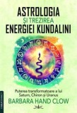 Astrologia si trezirea energiei Kundalini - Barbara Hand Clow, Prestige