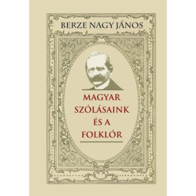 Magyar sz&amp;oacute;l&amp;aacute;saink &amp;eacute;s a folkl&amp;oacute;r - Berze Nagy J&amp;aacute;nos foto