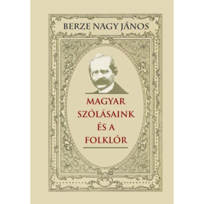 Magyar sz&oacute;l&aacute;saink &eacute;s a folkl&oacute;r - Berze Nagy J&aacute;nos