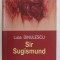 SIR SUGISMUND de LUCA DINULESCU , 2006 , DEDICATIE + DESEN *