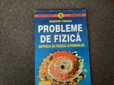 DUMITRU TANASE - PROBLEME DE FIZICA. OPTICA SI FIZICA ATOMULUI RF9/0, 1993, Nemira