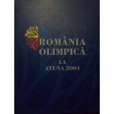 Romania Olimpica la Atena 2004 (Editia: 2004)