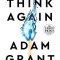 Think Again: The Power of Knowing What You Don&#039;t Know