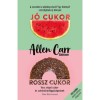 J&oacute; cukor, rossz cukor - Vess v&eacute;get cukor- &eacute;s sz&eacute;nhidr&aacute;tf&uuml;ggős&eacute;gednek - Allen Carr