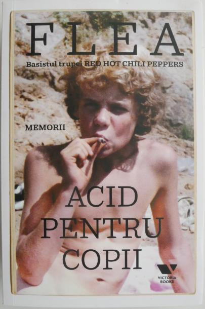 Acid pentru copii (Memorii) &ndash; Flea. Basistul trupei Red Hot Chilli Peppers