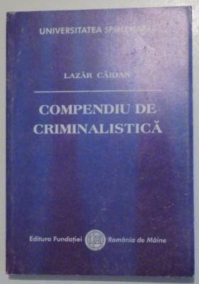 COMPENDIU DE CRIMINALISTICA - EDITIA A III - A de LAZAR CARJAN , 2005 foto