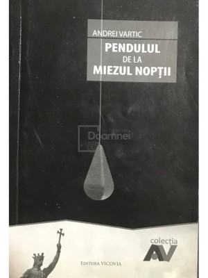 Andrei Vartic - Pendulul de la miezul noptii (Editia: 2010) foto