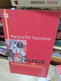 ALEXIS SAU TRATAT DESPRE LUPTA ZADARNICA , MARGUERITE YOURCENAR