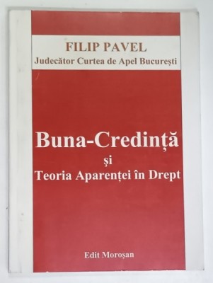 BUNA - CREDINTA SI TEORIA APARENTEI IN DREPT de FILIP PAVEL , 2007 foto
