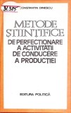 METODE STIINTIFICE DE PERFECTIONARE A ACTIVITATII DE CONCUCERE A PRODUCTIEI-CONSTANTIN DINESCU-352665