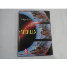 MERLIN SI CUNOSTEREA LUMII - PHILIPPE WALTER