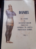 DANIEL UN STUDIU AL INTERPRETARILOR PROFETICE CUPRINSE.... VOL I