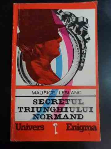 Secretul Triunghiului Normand - Maurice Leblanc ,547056