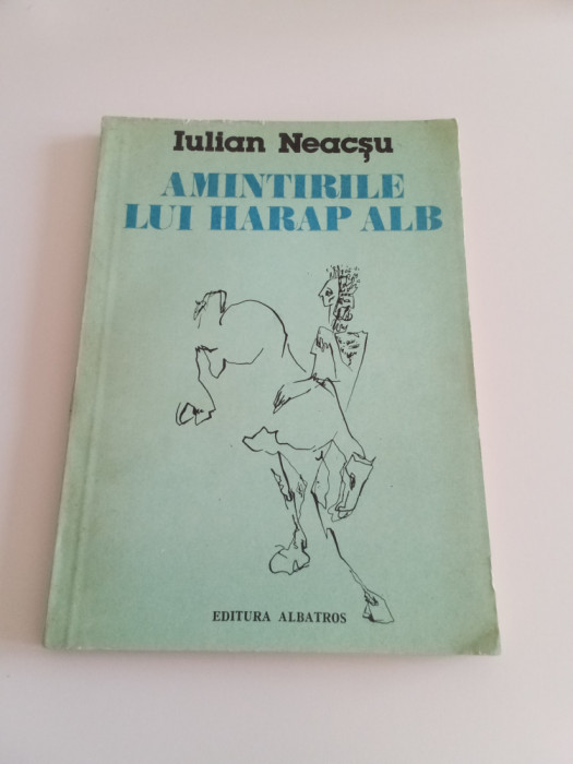 AMINTIRILE LUI HARAP ALB - IULIAN NEACȘU