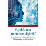 Vesnicia sau (ne)murirea digitala? De la pandemie la molima informationala, vorbirea desarta, lacomie si akedie - Emanoil Babus