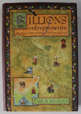 BILLIONS OF ENTREPRENEURS , HOW CHINA AND INDIA ARE RESHAPING THEIR FUTURE AND YOURS by TARUN KHANNA , 2007 foto
