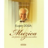 Eugen Doga : Muzica este prima si ultima mea iubire - Luminita Dumbraveanu