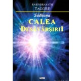 Sadhana Calea desavarsirii - Rabindranath Tagore