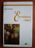 Eternitatea clipei - Ilie Cioara