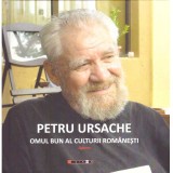 Colectiv - Petru Ursache. Omul bun al culturii romanesti. Apaos - editie ingrijita de Magda Ursache - 137217