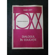GILBERT LEROY - DIALOGUL IN EDUCATIE