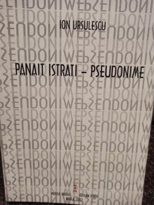 Ion Ursulescu - Panait Istrati - pseudonime (Editia: 2002) foto