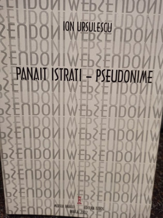 Ion Ursulescu - Panait Istrati - pseudonime (2002)