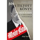 A tiltott k&ouml;nyv - A Mein Kampf &eacute;s a n&aacute;cizmus vonzereje - Ewoud Kieft