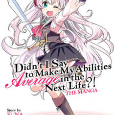 Didn't I Say to Make My Abilities Average in the Next Life?! (Manga) Vol. 1