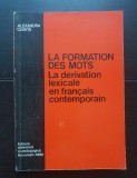 La formation des mots. La derivation lexicale en francais contemporain - Alexandra Cuniță