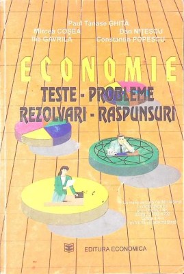 ECONOMIE: TESTE, PROBLEME, REZOLVARI, RASPUNSURI-PAUL TANASE GHITA, MIRCEA COSEA, DAN NITESCU, ILIE GAVRILA-267040 foto