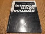 ISTORIA UNEI SECUNDE - Adrian Paunescu - Cartea Romaneasca, 1971, 138 p.