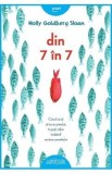 Cumpara ieftin Din 7 in 7 - Holly Goldberg Sloan