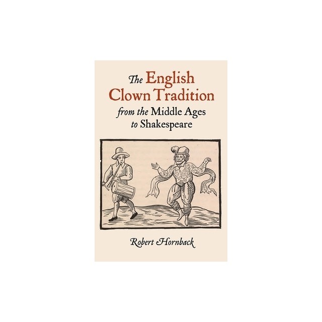 The English Clown Tradition from the Middle Ages to Shakespeare