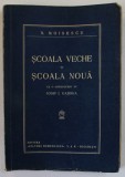 SCOALA VECHE si SCOALA NOUA de N. MOISESCU , 1938 * PREZINTA SUBLINIERI