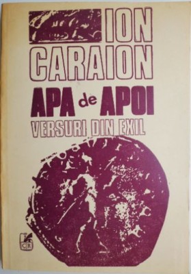 Apa de apoi. Versuri din exil &amp;ndash; Ion Caraion foto
