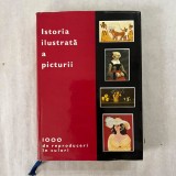 Istoria ilustrata a picturii - 1000 de reproduceri in culori