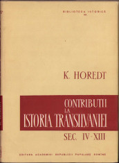 HST 181SP Contribuții la istoria Transilvaniei sec IV-XIII 1958 Horedt foto