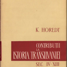 HST 181SP Contribuții la istoria Transilvaniei sec IV-XIII 1958 Horedt