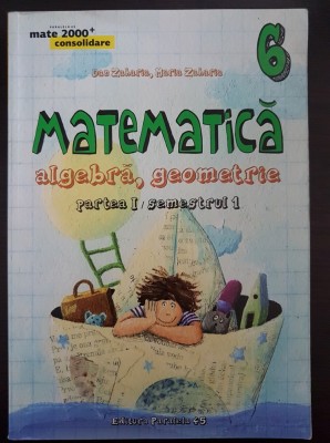 MATE 2000 MATEMATICA ALGEBRA GEOMETRIE CLASA A VI-A PARTEA I - Gologan, Zaharia foto